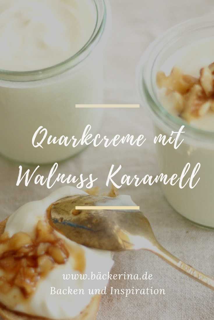 Süße Quarkcreme mit Walnuss-Karamell - Bäckerina
